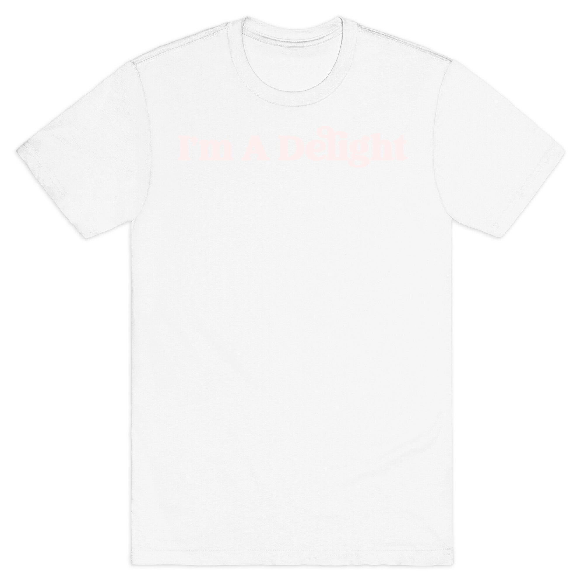 I'm A Delight T-Shirt